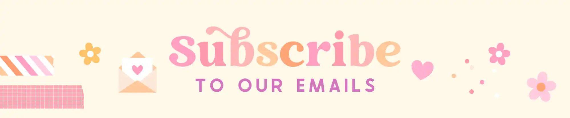 Subscribe to our emails’ banner.