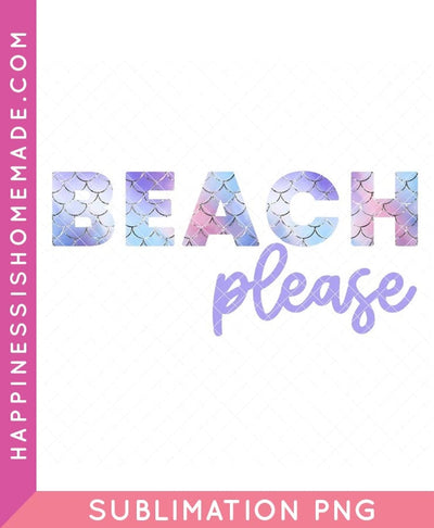 Beach Please Sublimation