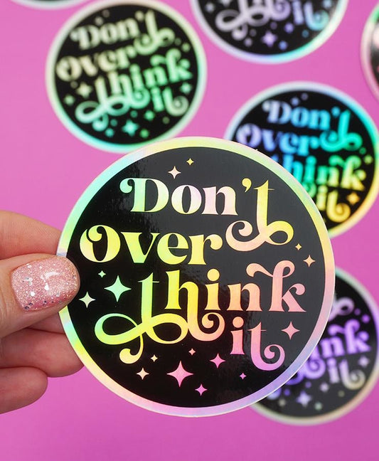 "Don't Overthink It!" Holo Stickers