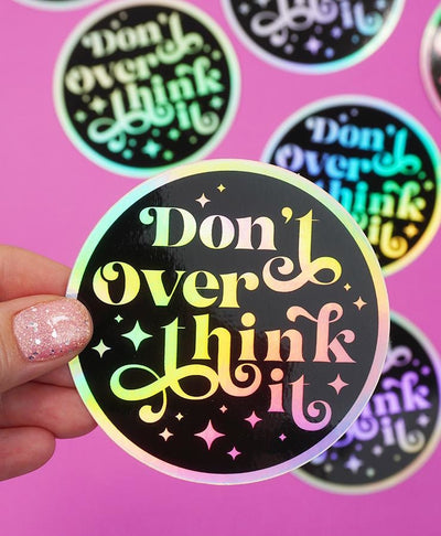 "Don't Overthink It!" Holo Stickers