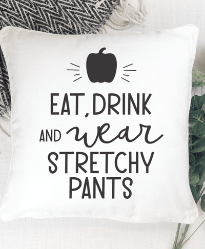 Eat, Drink, And Wear Stretchy Pants SVG