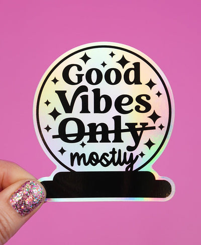 Good Vibes Mostly Holo Stickers
