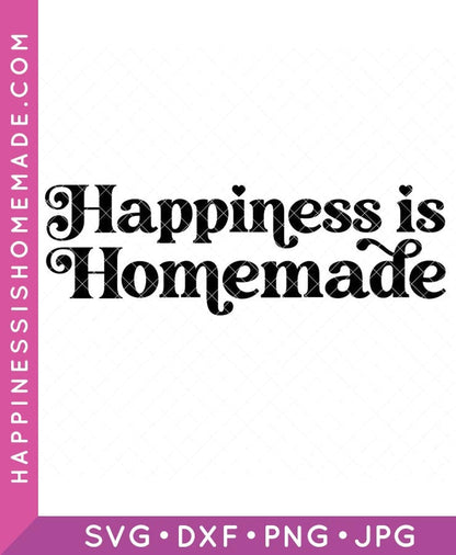 Happiness is Homemade SVG