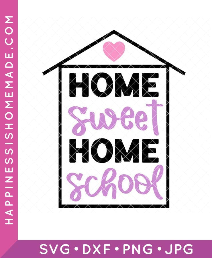 Home Sweet Homeschool SVG – Happiness is Homemade