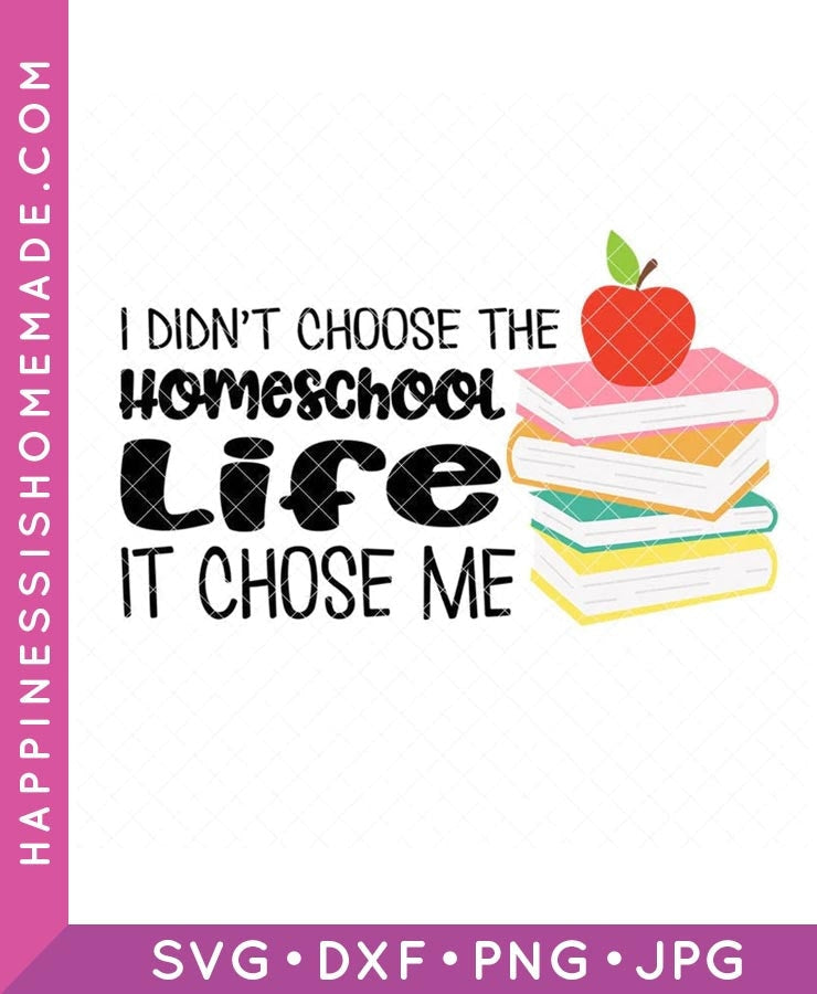 I Didn't Choose the Homeschool Life SVG
