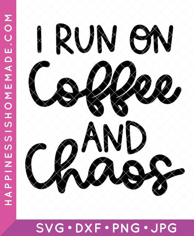 I Run on Coffee and Chaos SVG