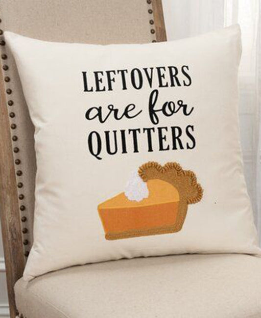 Leftovers Are for Quitters Pillow Cover