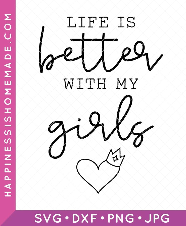 Life Is Better With My Girls SVG