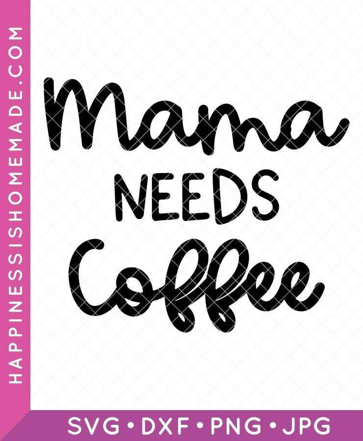 Mama Needs Coffee SVG