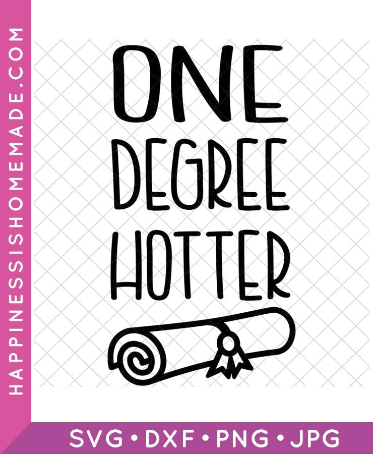 One Degree Hotter Graduation SVG