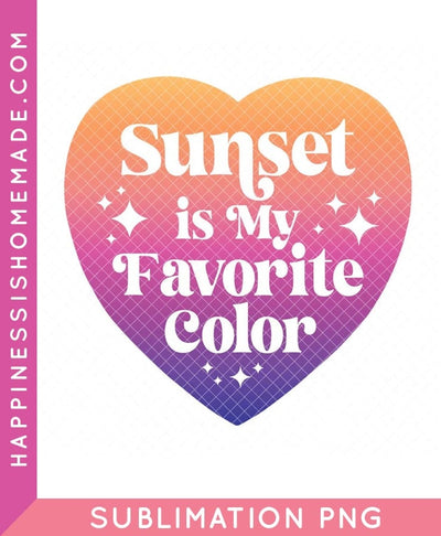 Sunset is My Favorite Color Sublimation