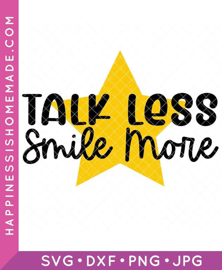 Talk Less, Smile More SVG – Happiness is Homemade