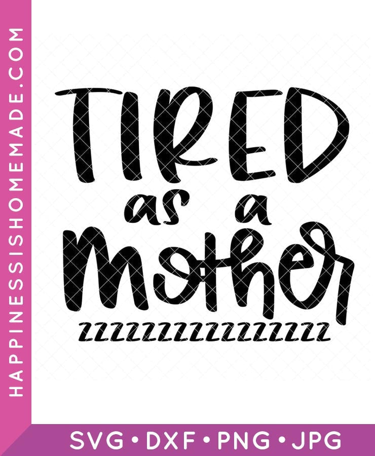 Tired as a Mother SVG