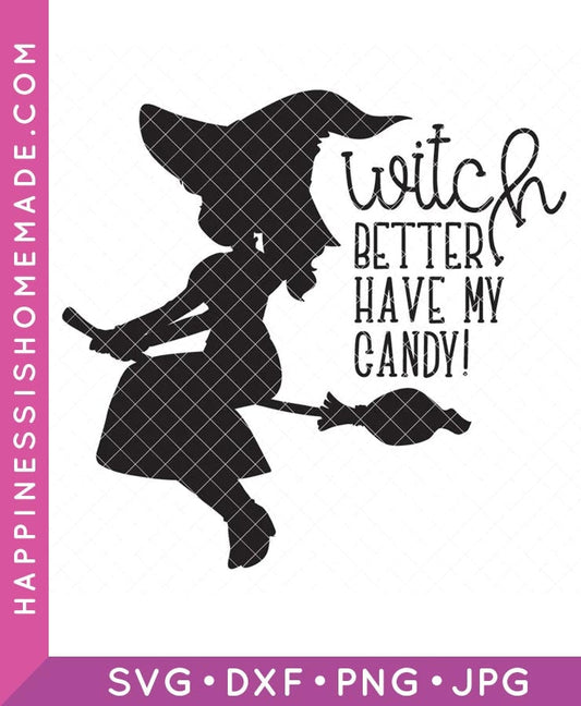 Witch Better Have My Candy SVG