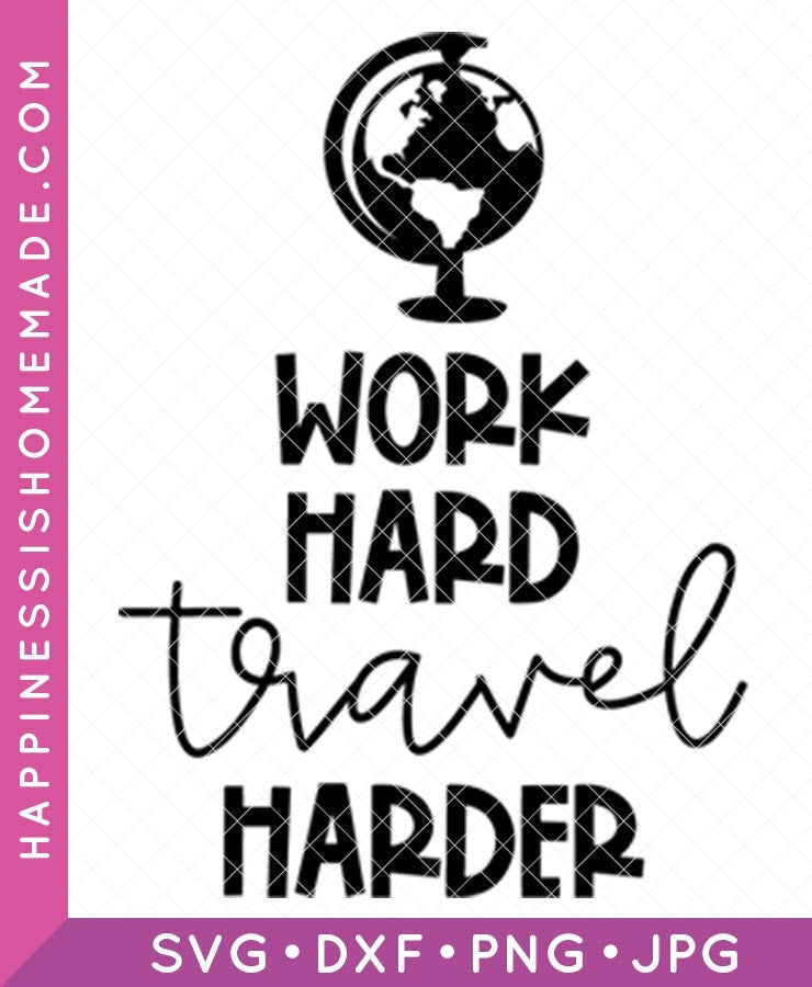 Work Hard Travel Harder SVG