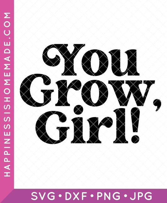 You Grow Girl SVG